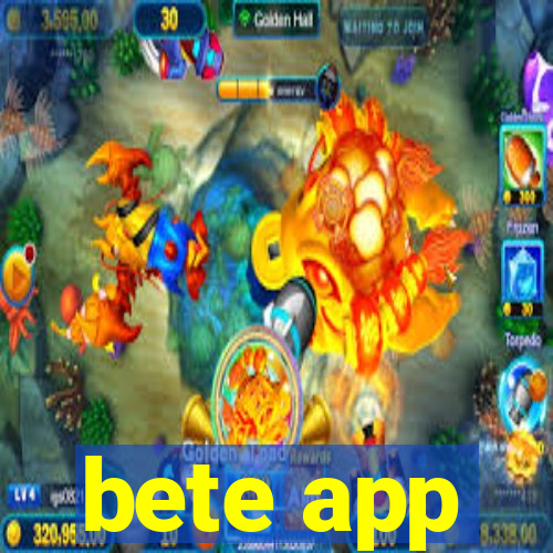 bete app